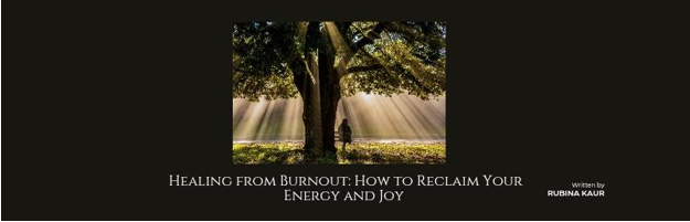 Healing from Burnout: How to Reclaim Your Energy and Joy | Therapist's Guide